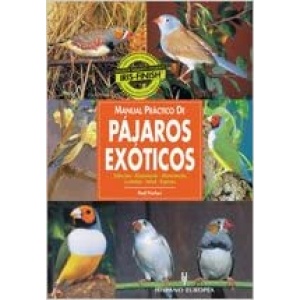 Manual práctico de pajaros exóticos Hispano Europea Estupendo manual sobre pájaros exóticos, con una gran variedad de imágenes.