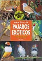 Manual práctico de pajaros exóticos Hispano Europea     Estupendo manual sobre pájaros exóticos, con una gran variedad de imágenes.